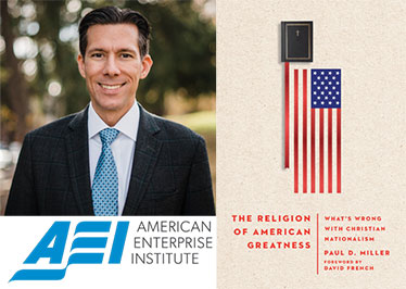 AEI guest author Miller to speak on Christian nationalism
